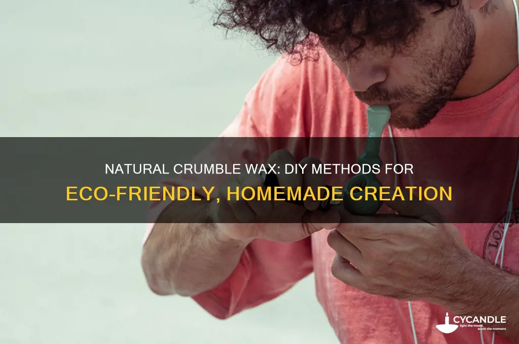 can you make crumble wax naturally