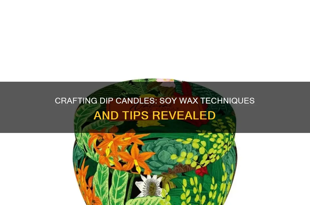 can you make dip candles with soy wax