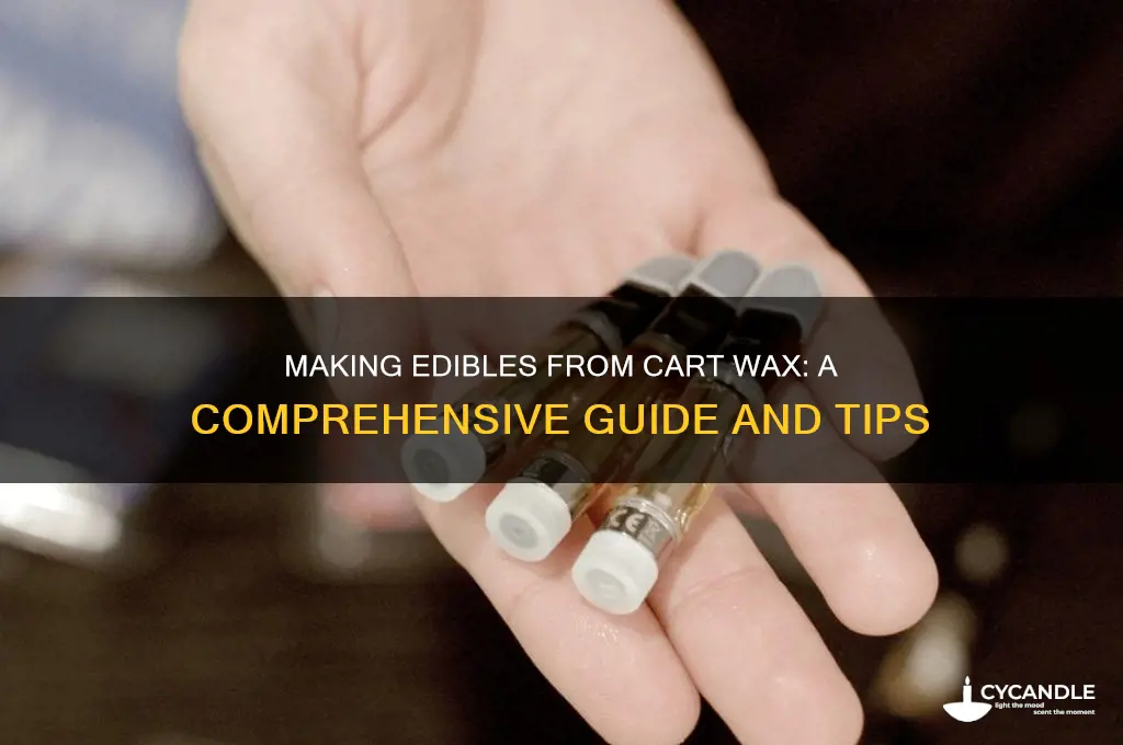 can you make edibles from cart wax