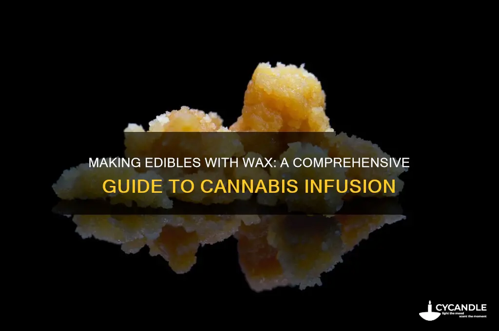 can you make edibles with wax