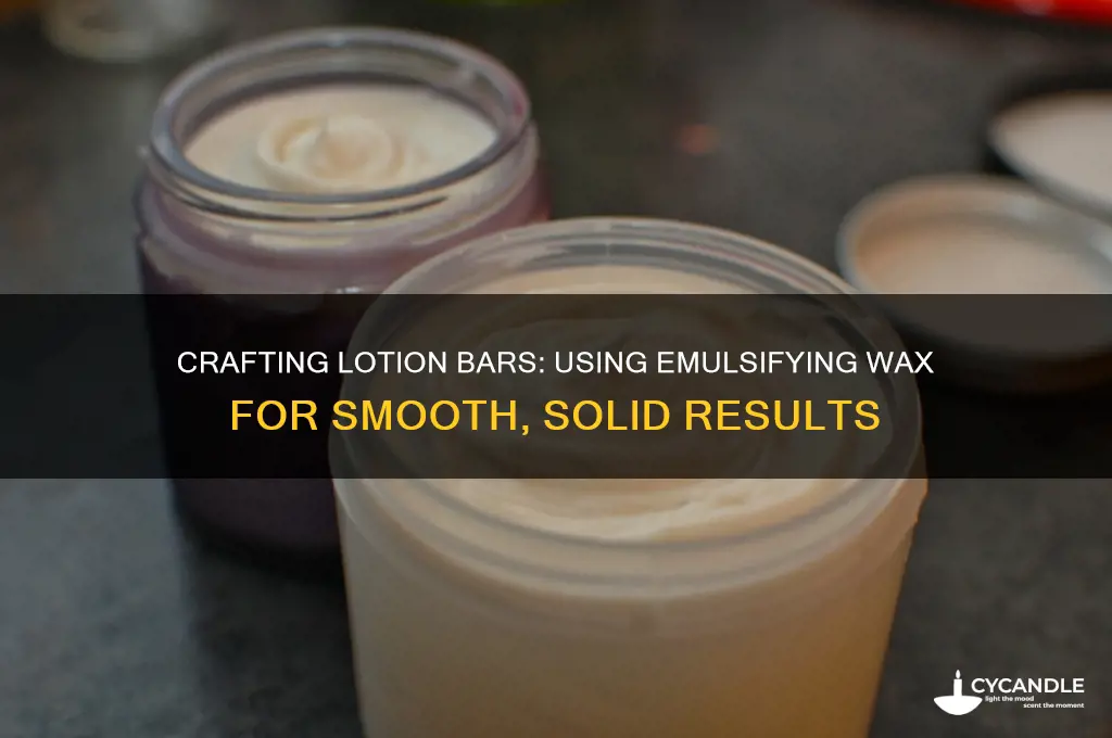 can you make lotion bars with emulsifying wax
