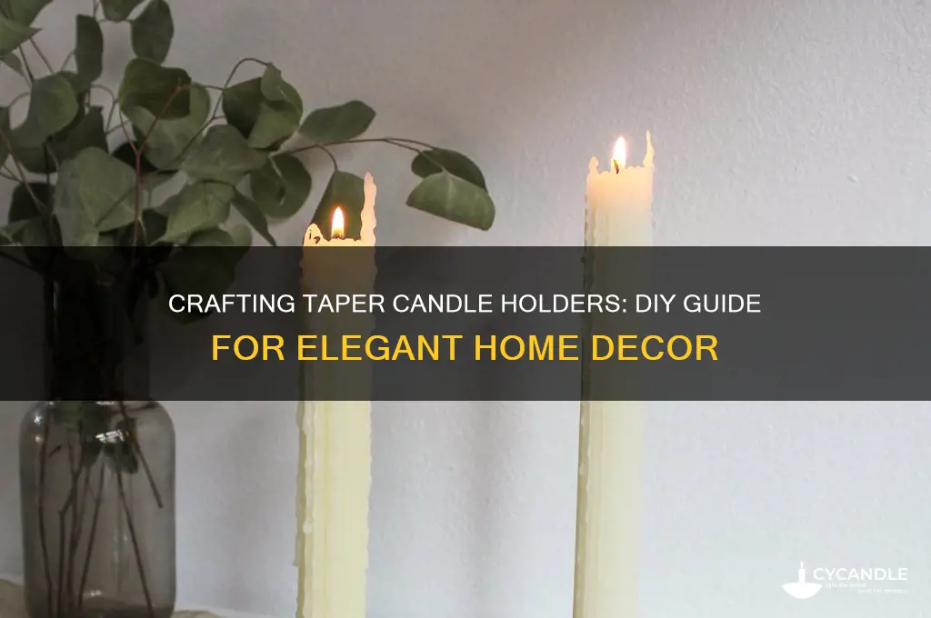 can you make taper candle holders