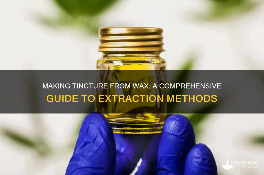 can you make tincture from wax