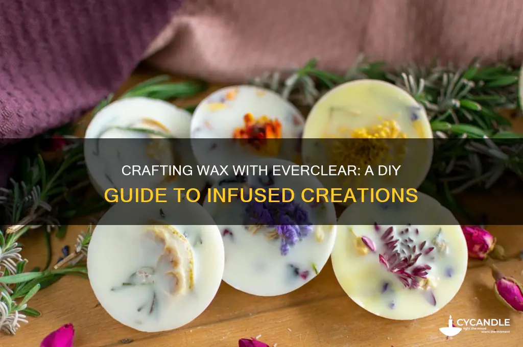 can you make wax everclear