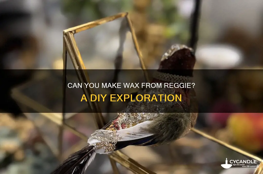 can you make wax from reggie