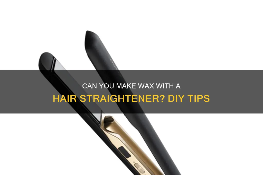 can you make wax on a hair straightener