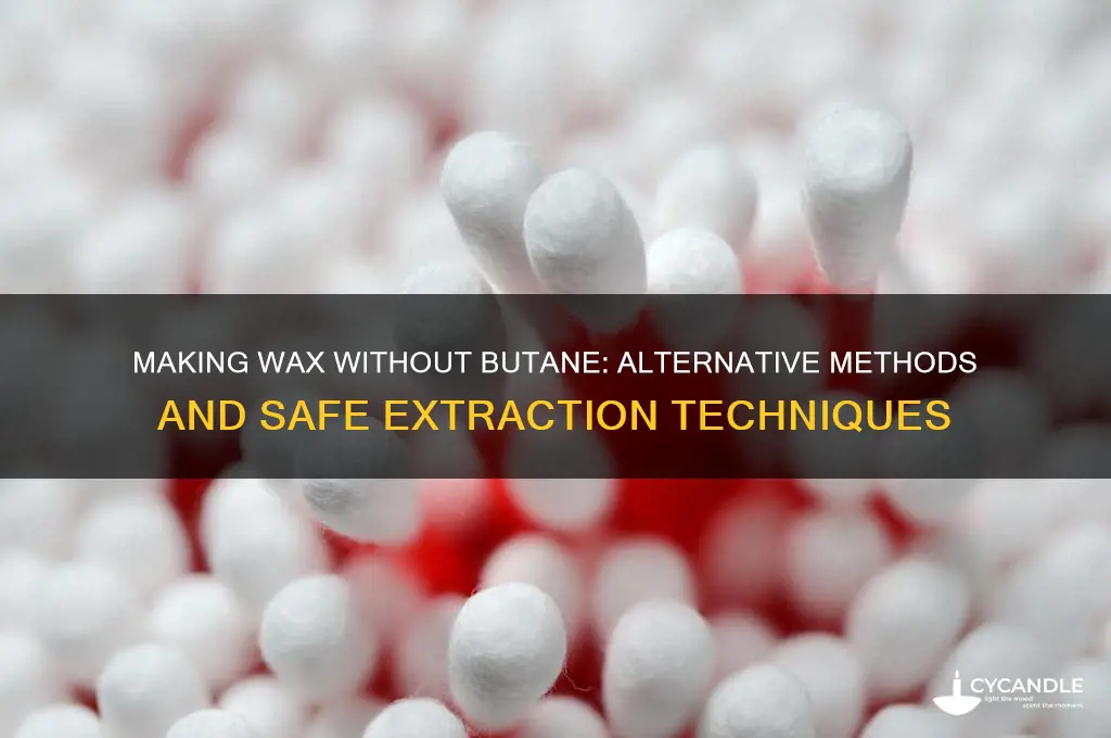 can you make wax without butane