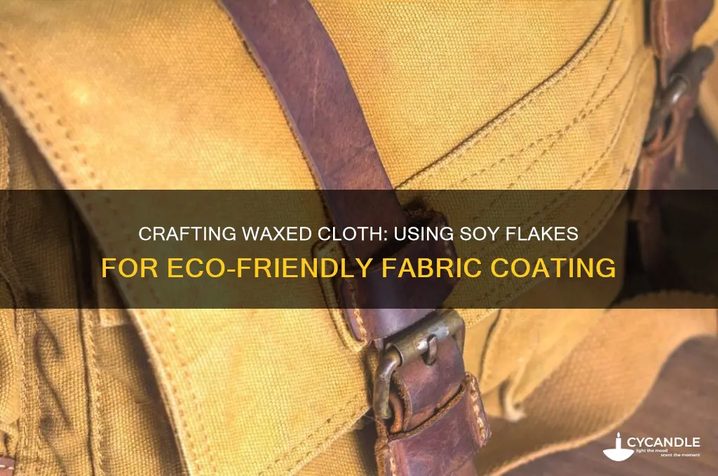 can you make waxed cloth with soy flakes