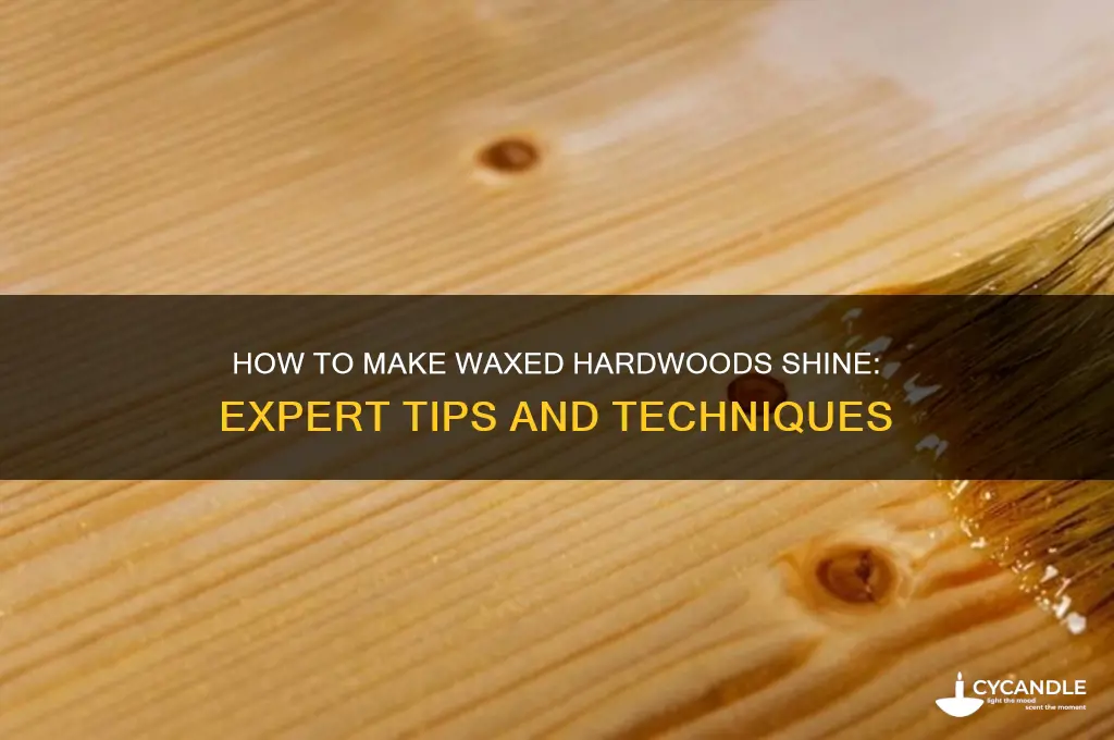 can you make waxed hardwoods shine