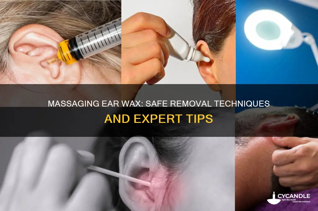 can you massage ear wax out