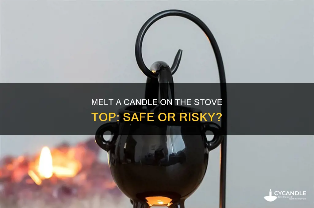 can you melt a candle on the stove top