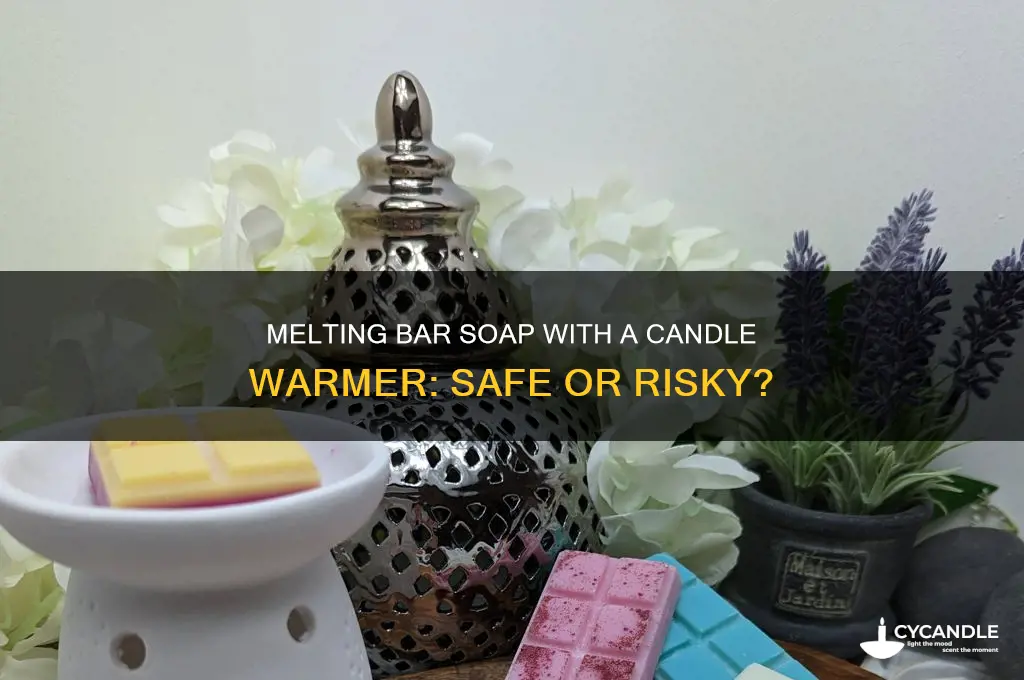 can you melt bar soap with a candle warmer