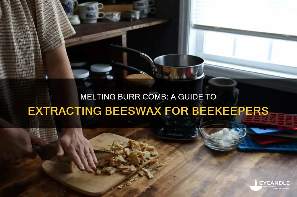 can you melt burr comb for beeswax