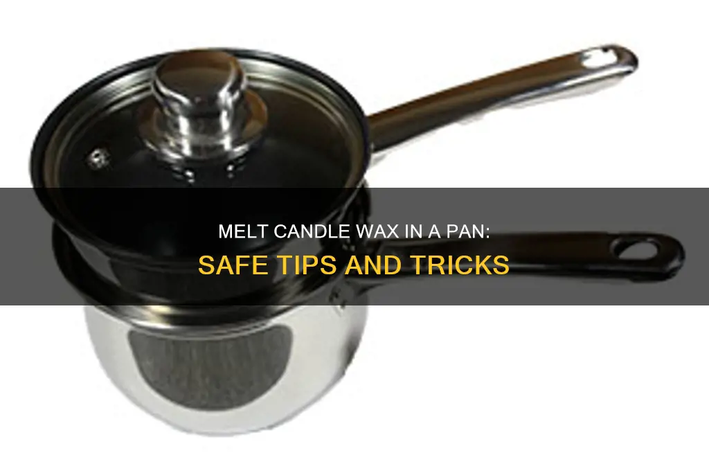 can you melt candle wax in a pan