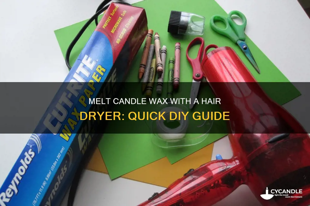 can you melt candle wax with a hair dryer