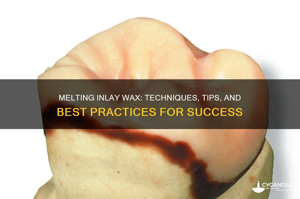 can you melt inlay wax