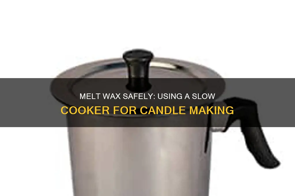 can you melt wax in a slow cooker