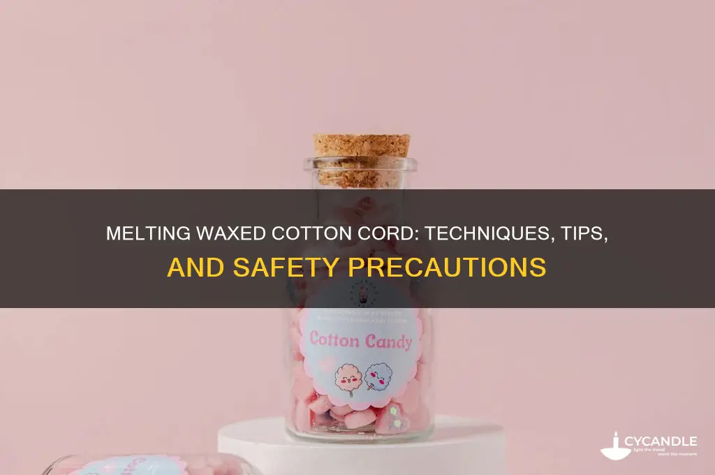can you melt waxed cotton cord