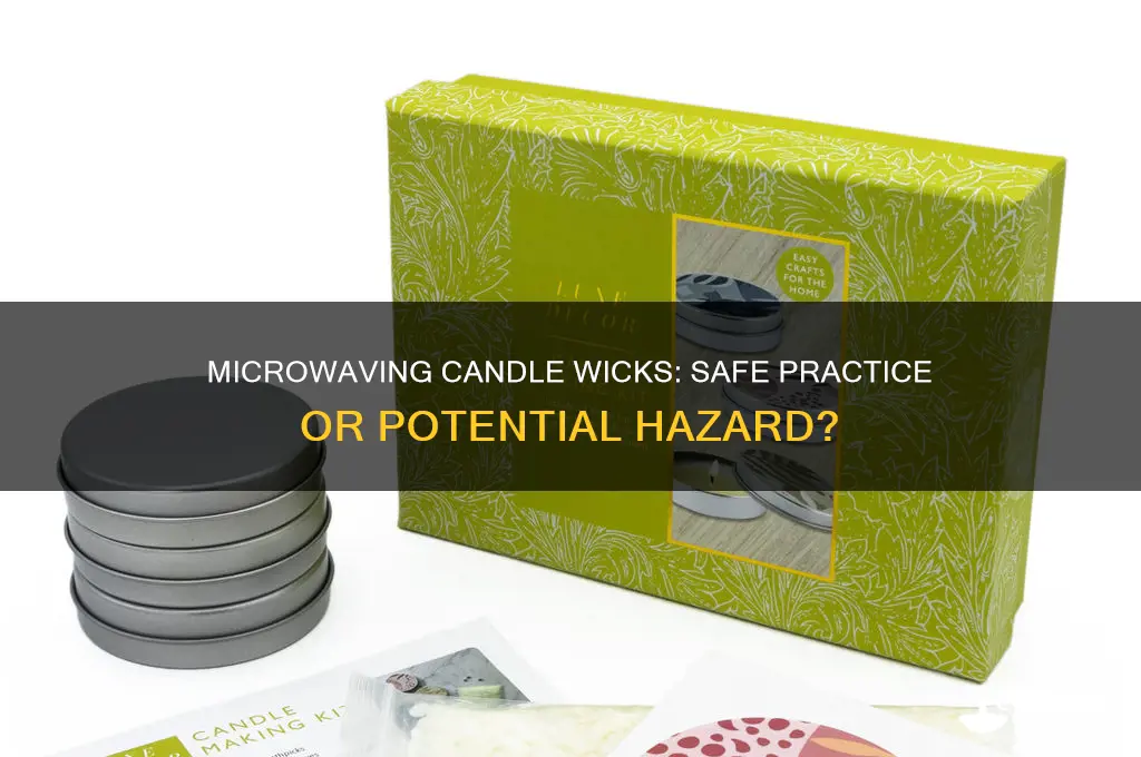 can you microwave a candle wick