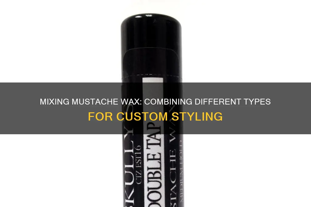 can you mix 2 different kinds of mustache wax together