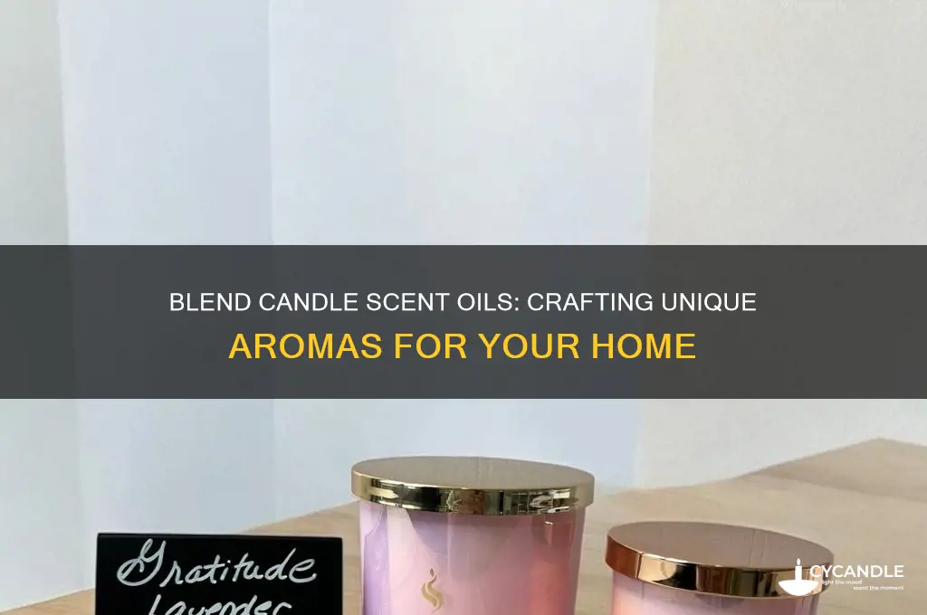 can you mix candle scent oils to make unique scents