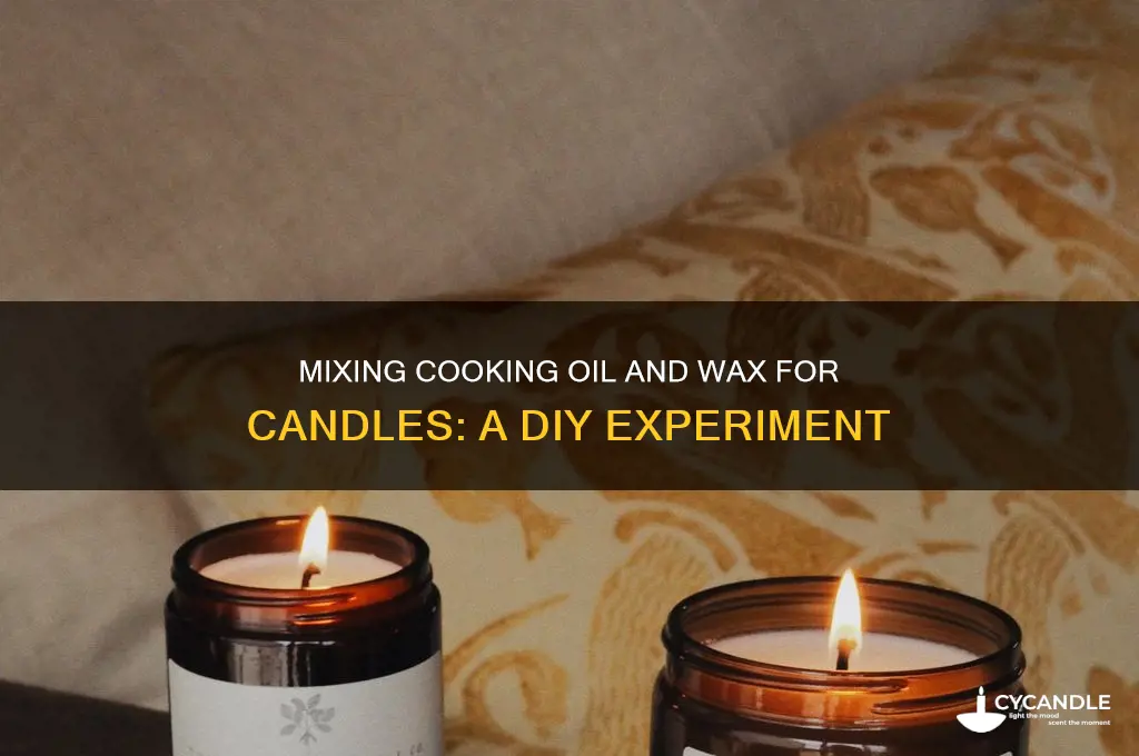 can you mix cooking oil and wax for candles