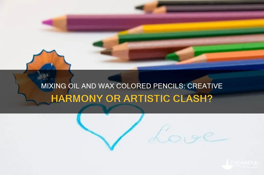 can you mix oil based and wax based colored pencils