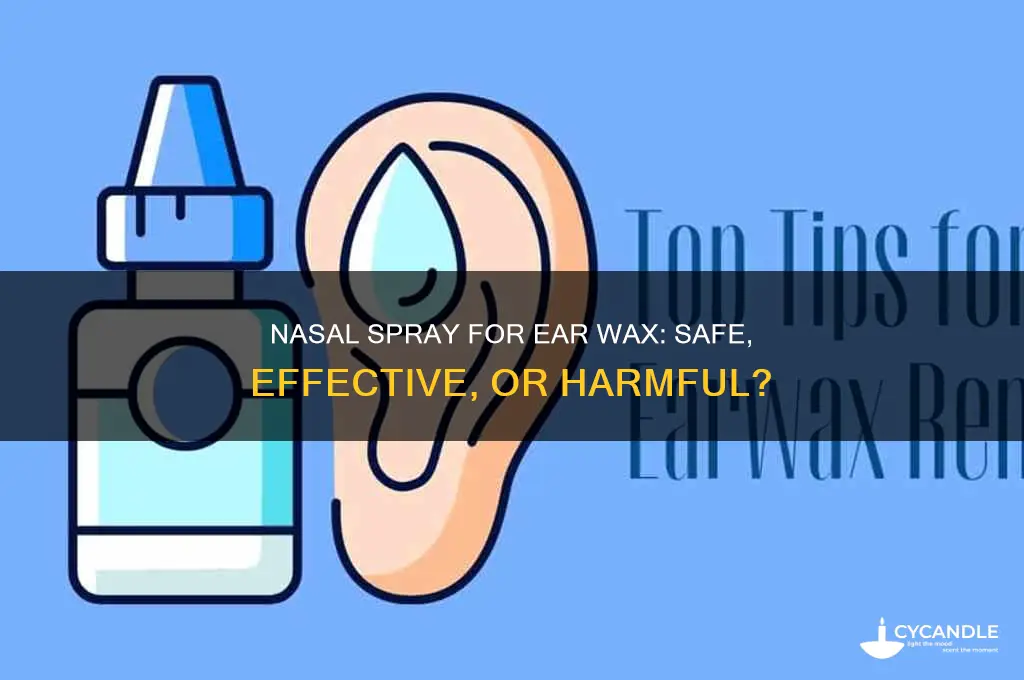 can you nasal spray for ear wax
