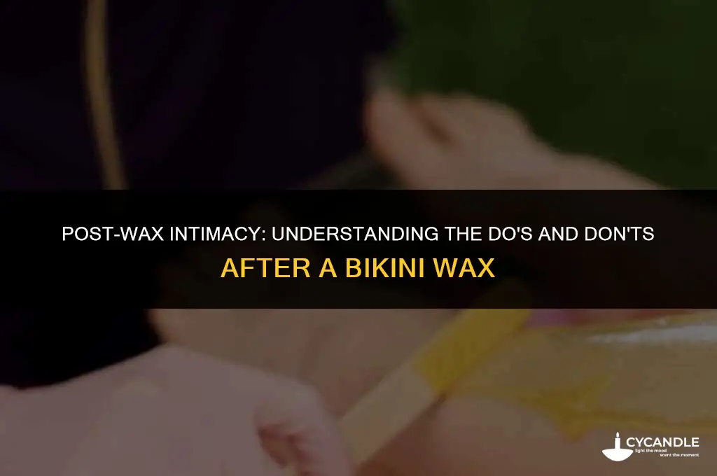 can you not have sex after a bikini wax