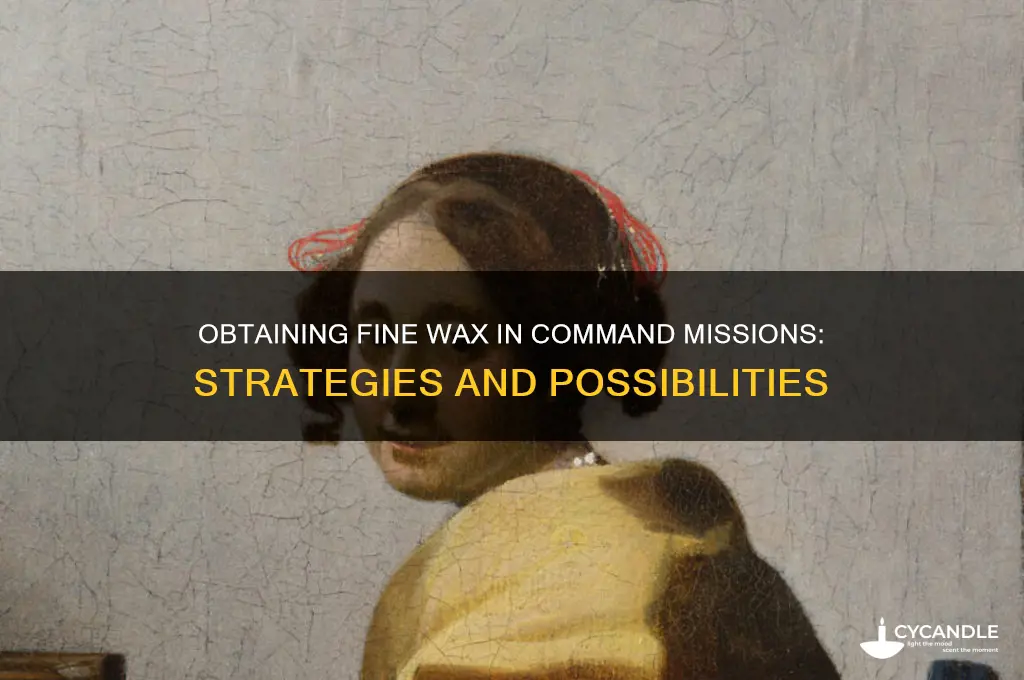 can you obtain fine wax in command missions