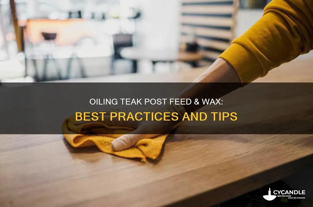 can you oil teak after feed and wax