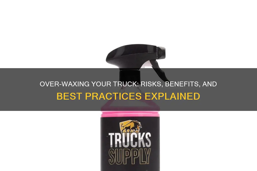 can you over wax a truck