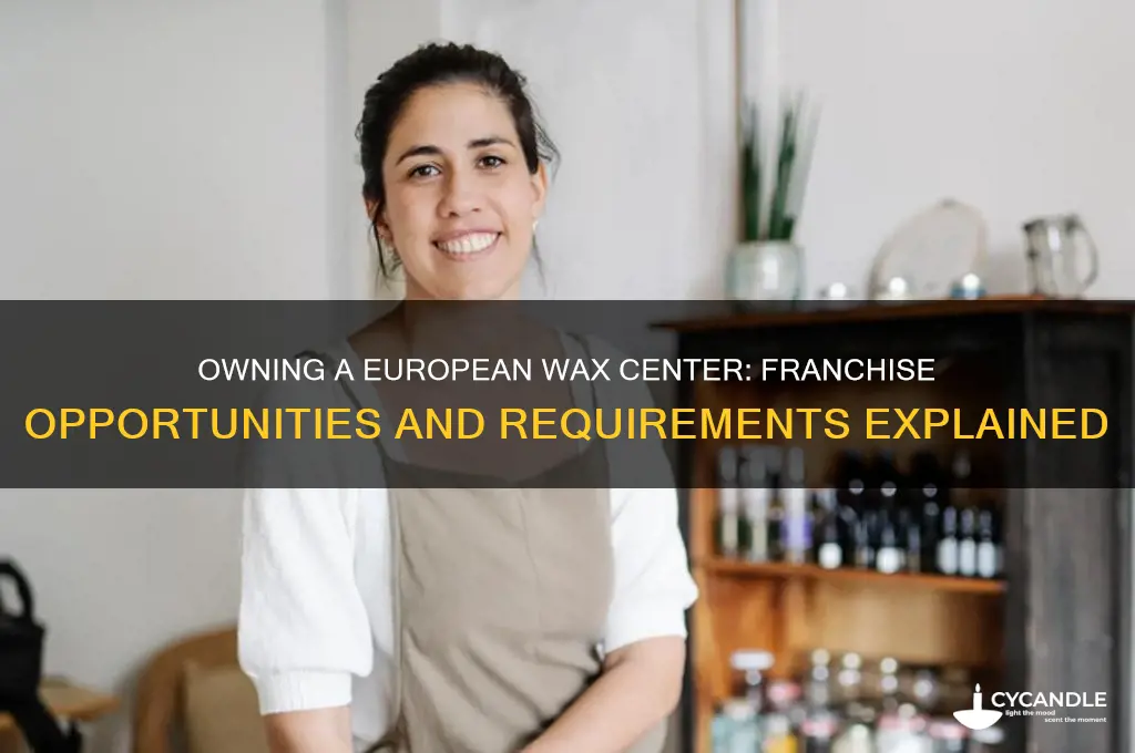 can you own a european wax cneter