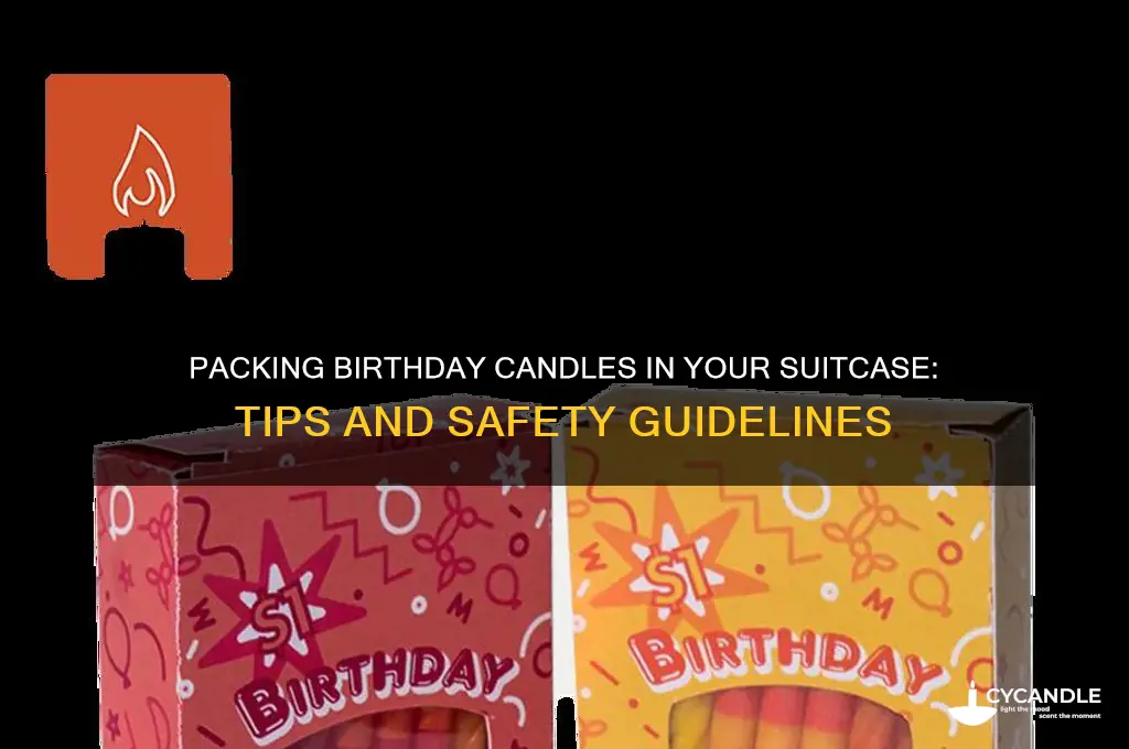can you pack birthday candles in a suitcase