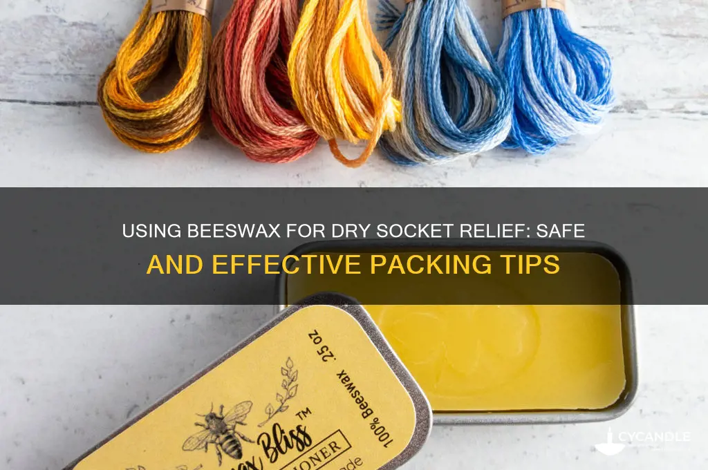 can you pack dry socket with beeswax