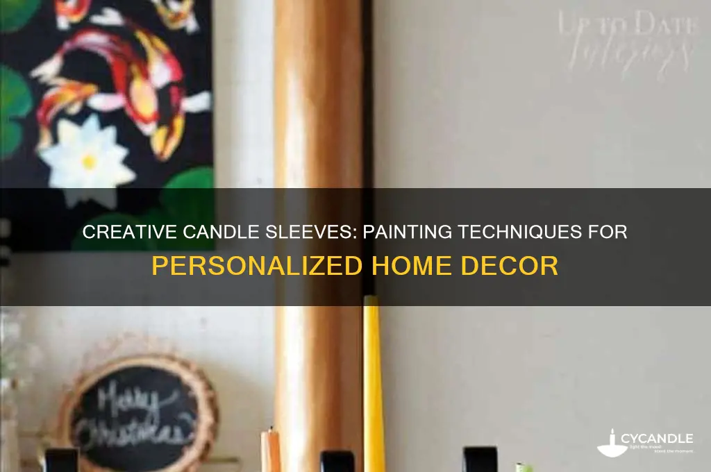 can you paint candle sleeves