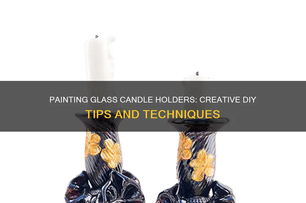 can you paint glass candle holders