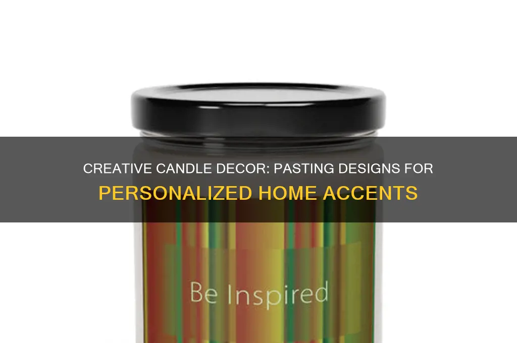 can you paste a design on a candle