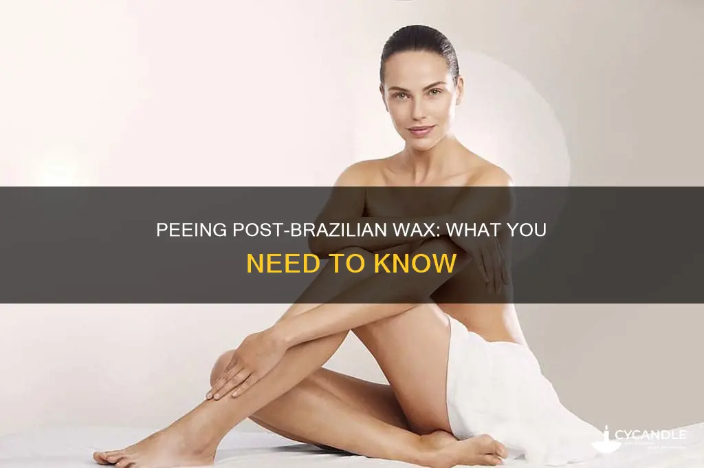 can you pee after a brazilian wax