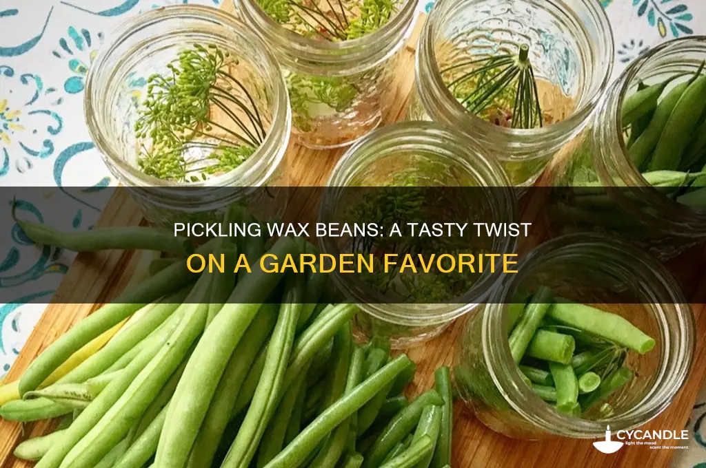 can you pickle wax beans