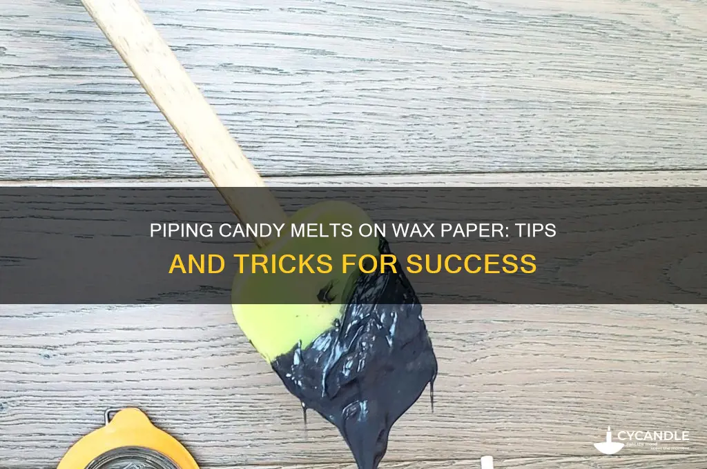 can you pipe candy melts on wax paper