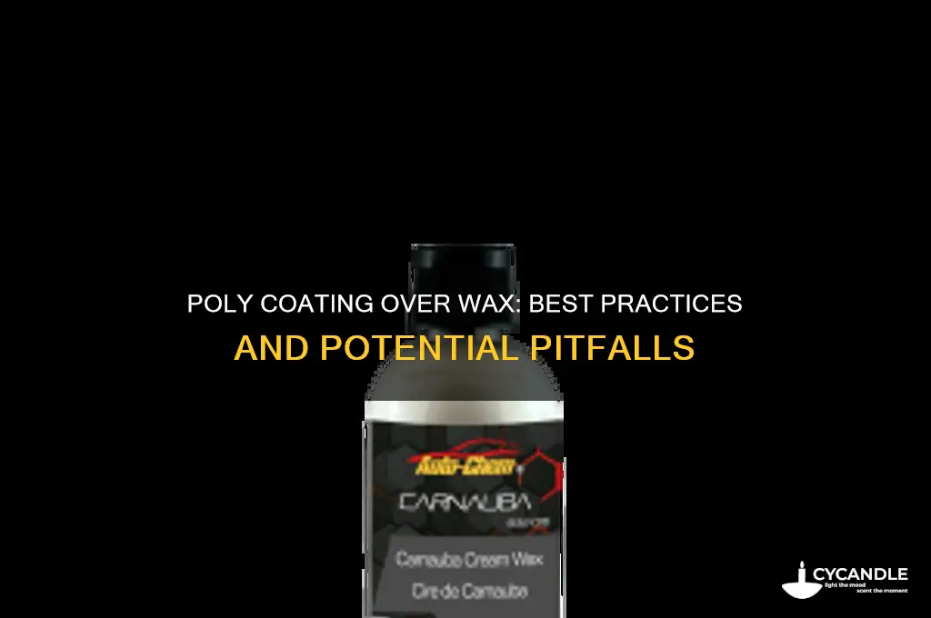 can you poly coat over wax