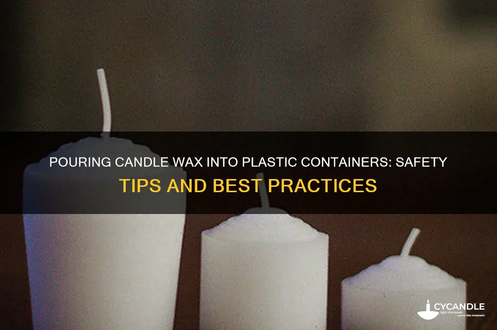 can you por candle wax to plastic containers