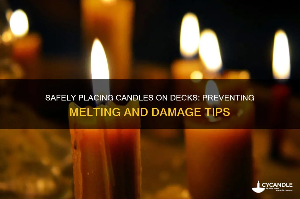 can you pot a candle on the deck without melting