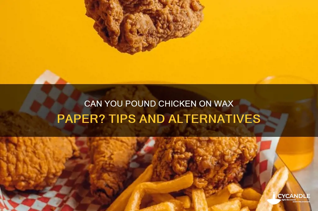 can you pouns chicken on wax paper