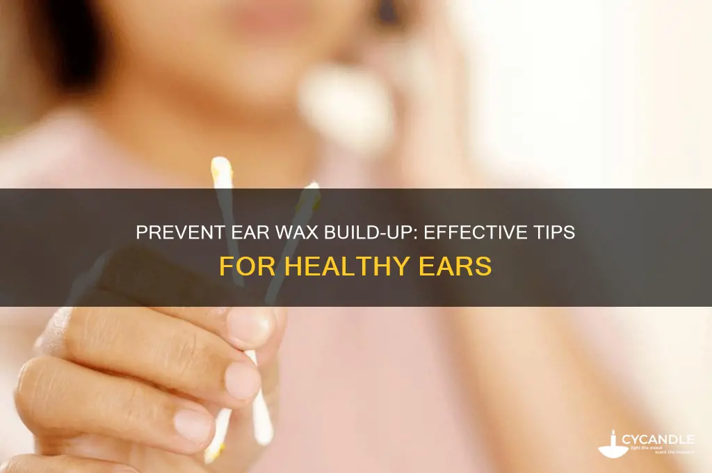 can you prevent ear wax build up