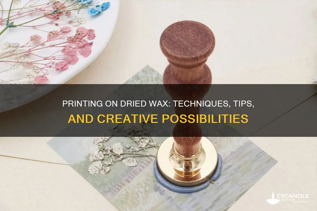 can you print on dried wax
