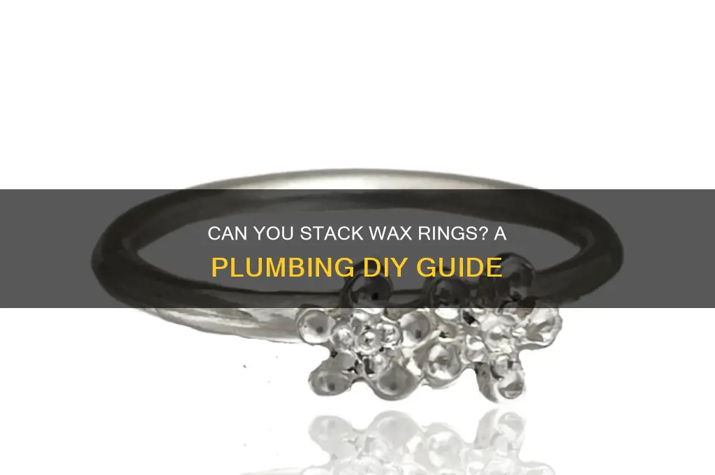 can you put 2 wax rings together