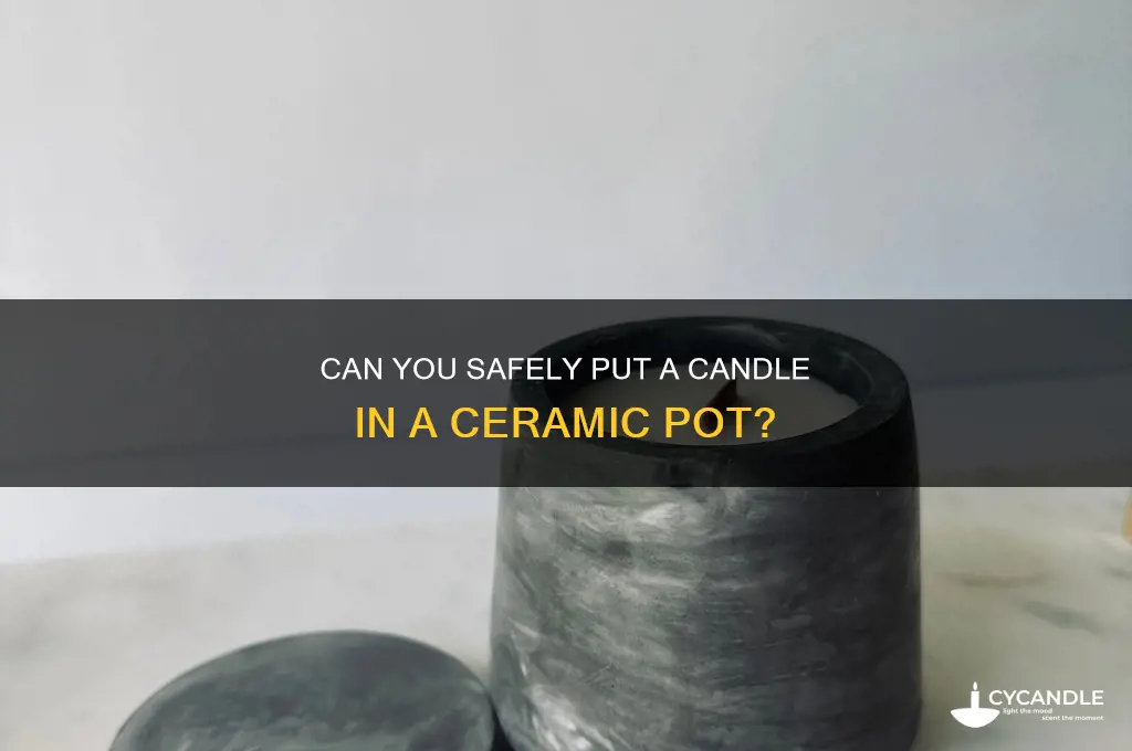 can you put a candle in a ceramic pot