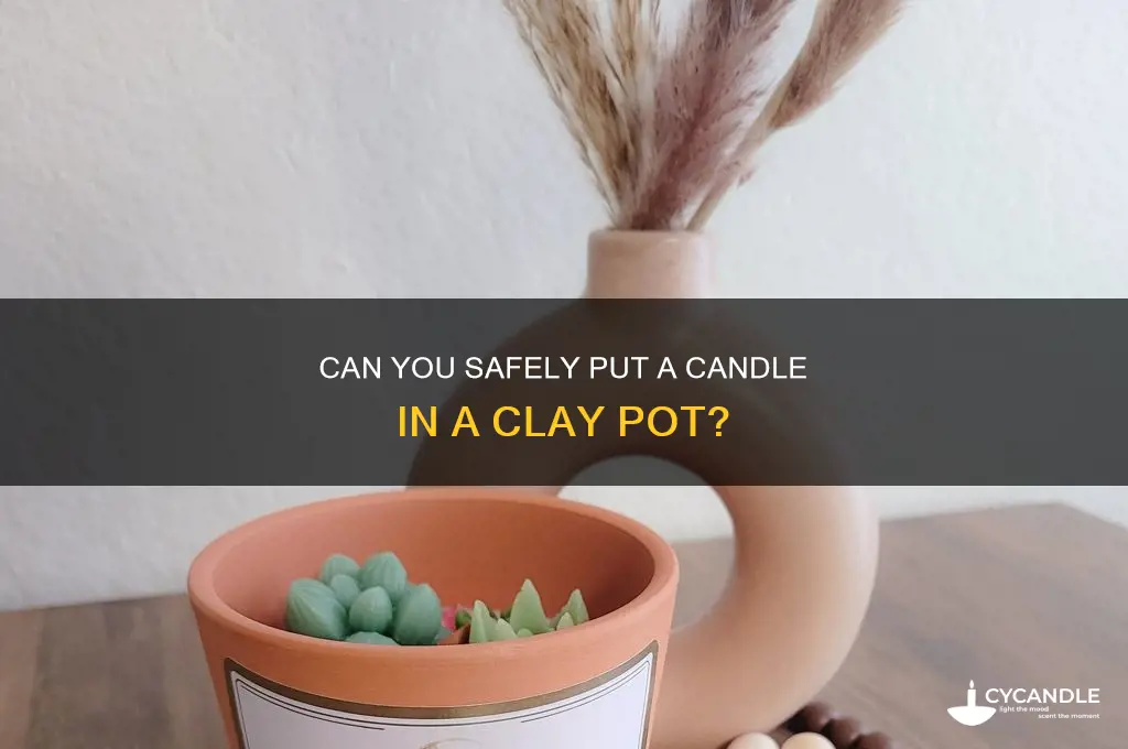 can you put a candle in a clay pot